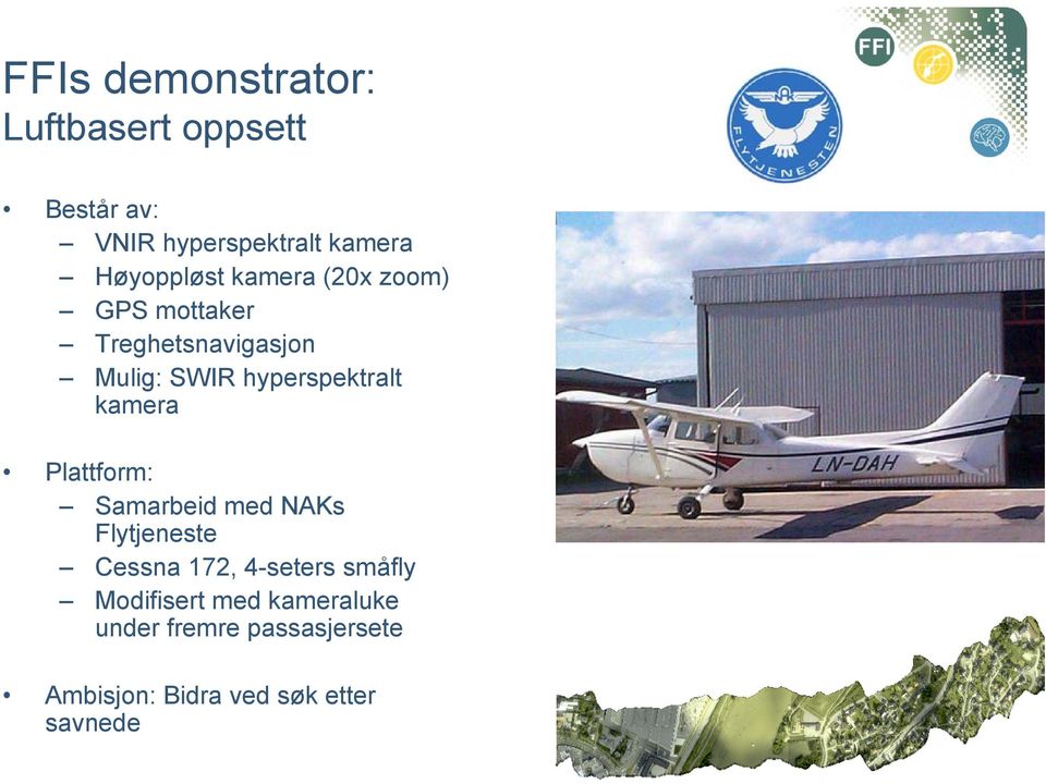 hyperspektralt kamera Plattform: Samarbeid med NAKs Flytjeneste Cessna 172,