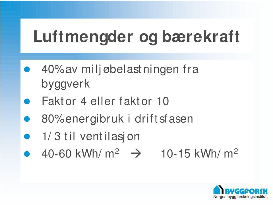 eller faktor 10 80% energibruk i