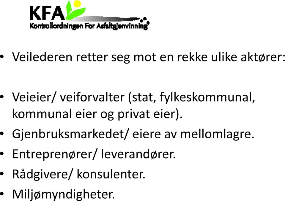 eier). Gjenbruksmarkedet/ eiere av mellomlagre.