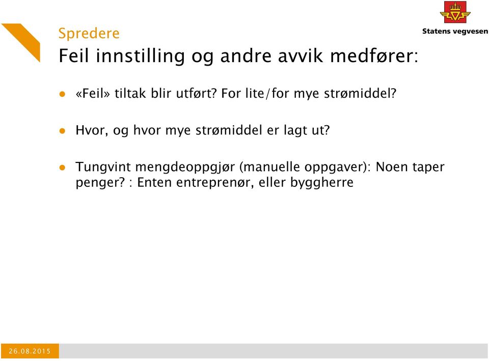 Hvor, og hvor mye strømiddel er lagt ut?