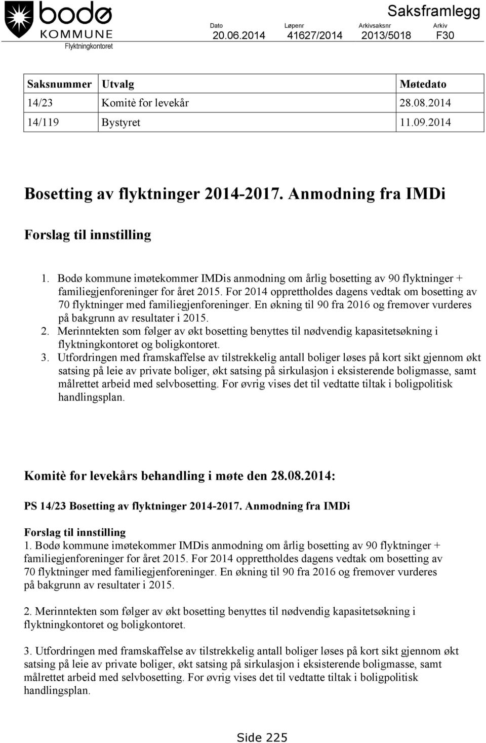 Bodø kommune imøtekommer IMDis anmodning om årlig bosetting av 90 flyktninger + familiegjenforeninger for året 2015.