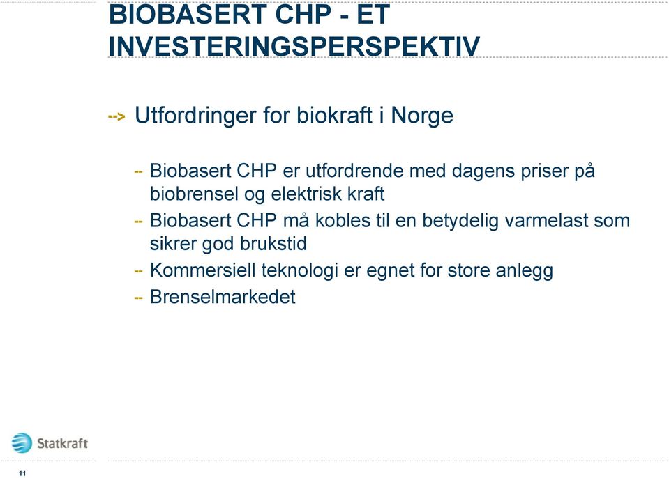 elektrisk kraft Biobasert CHP må kobles til en betydelig varmelast som