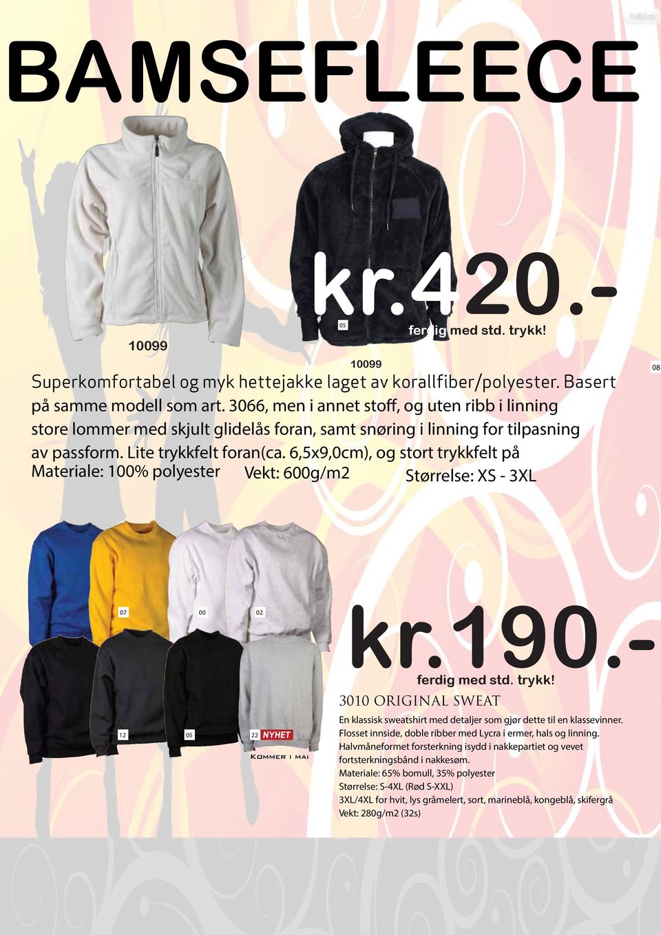 6,5x9,0cm), og stort trykkfelt på Materiale: 100% polyester Vekt: 600g/m2 Størrelse: XS - 3XL 07 00 02 12 05 22 Kommer i mai kr.190.