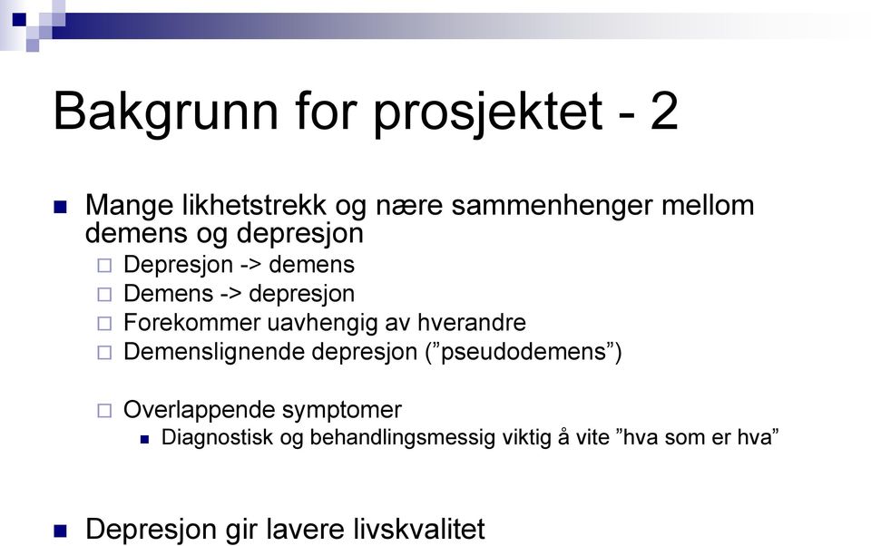 hverandre Demenslignende depresjon ( pseudodemens ) Overlappende symptomer