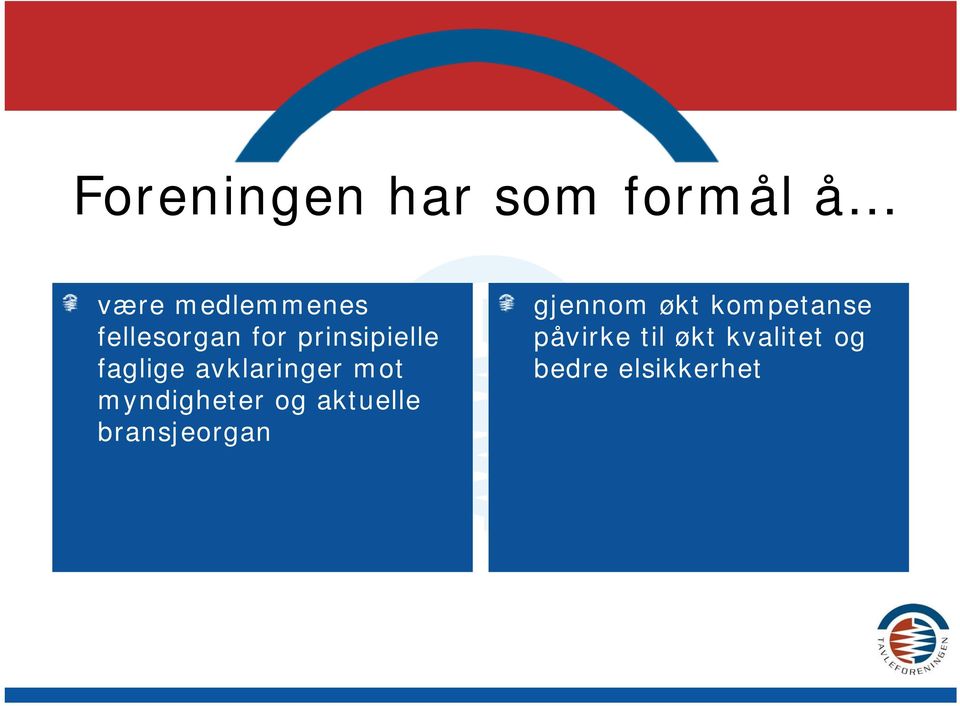 mot myndigheter og aktuelle bransjeorgan gjennom