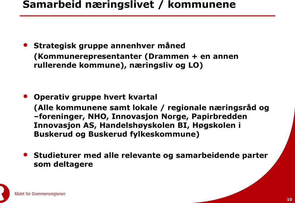 regionale næringsråd og foreninger, NHO, Innovasjon Norge, Papirbredden Innovasjon AS, Handelshøyskolen BI,