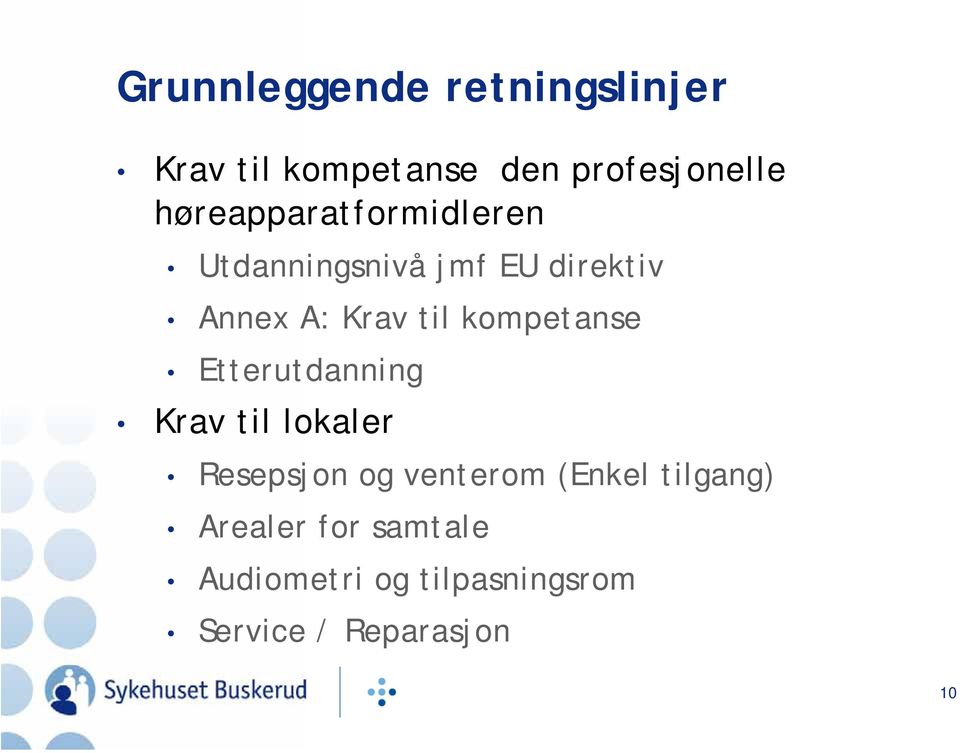 kompetanse Etterutdanning Krav til lokaler Resepsjon og venterom (Enkel