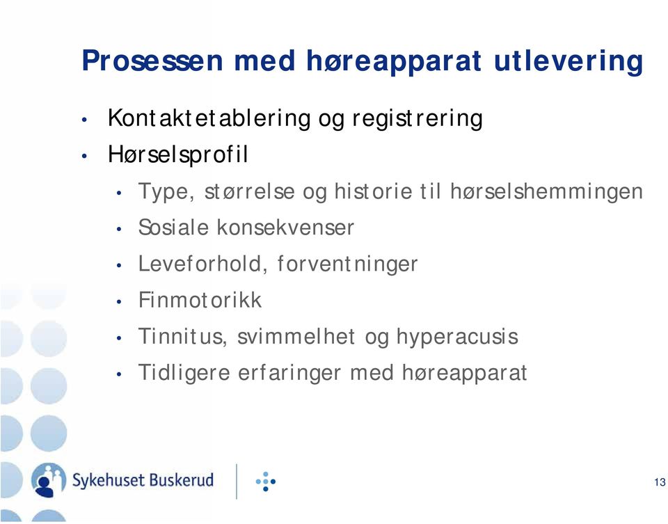 hørselshemmingen Sosiale konsekvenser Leveforhold, forventninger