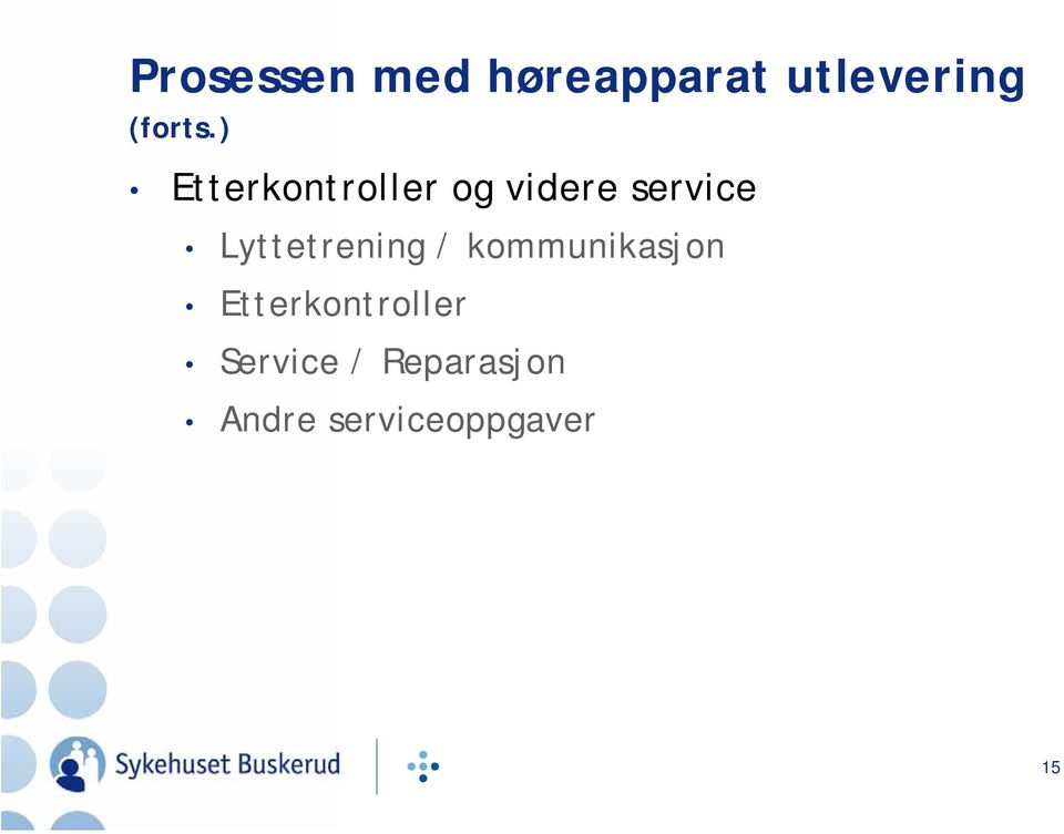 ) Etterkontroller og videre service