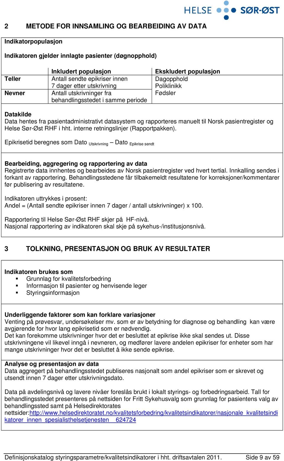 manuelt til Norsk pasientregister og Helse Sør-Øst RHF i hht. interne retningslinjer (Rapportpakken).