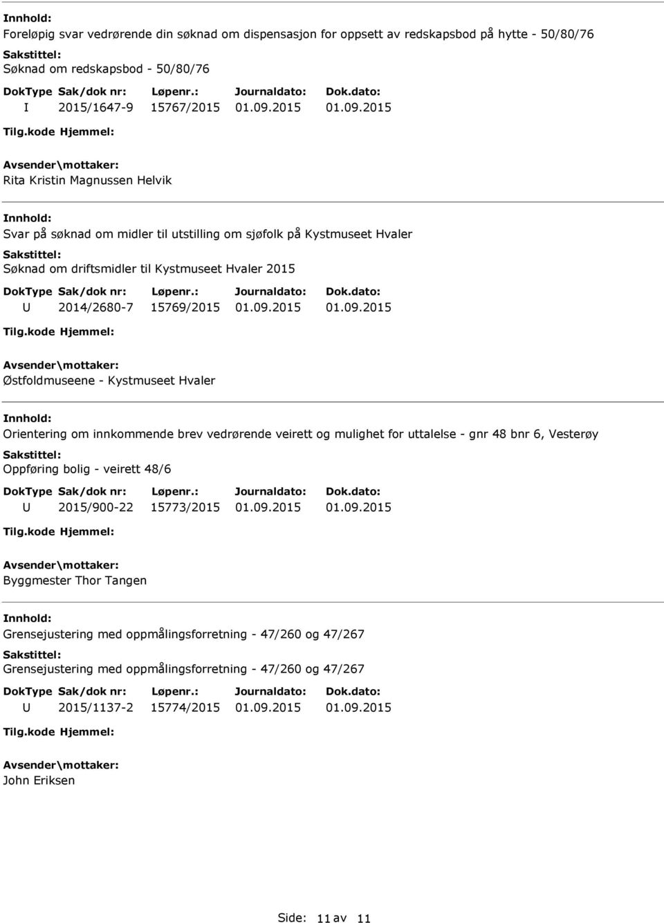 Kystmuseet Hvaler Orientering om innkommende brev vedrørende veirett og mulighet for uttalelse - gnr 48 bnr 6, Vesterøy Oppføring bolig - veirett 48/6 2015/900-22 15773/2015