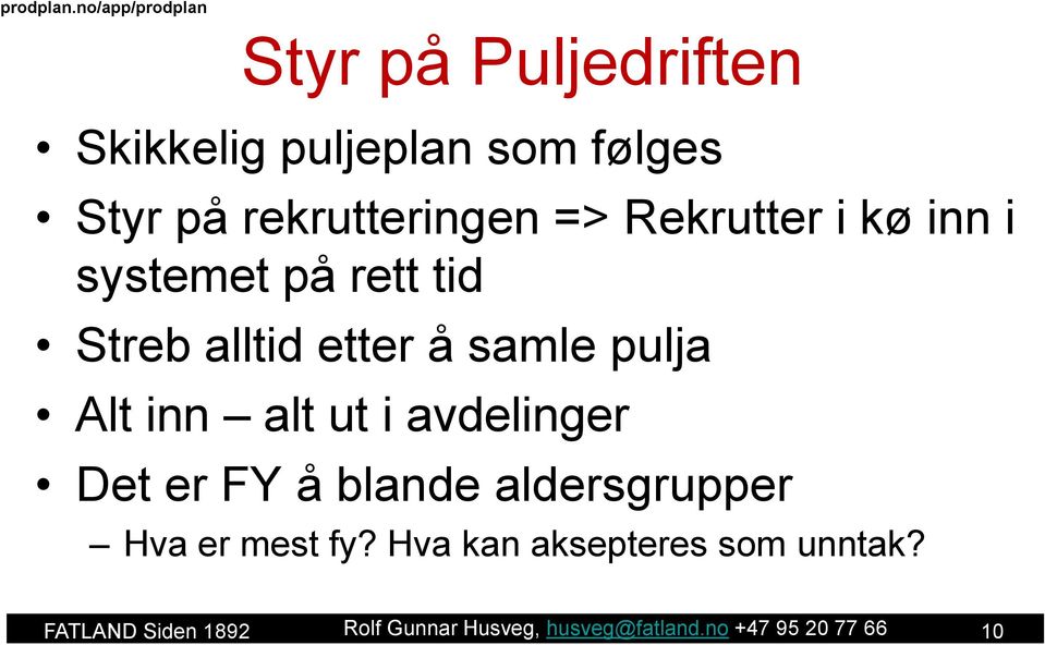 Styr på rekrutteringen => Rekrutter i kø inn i systemet på rett tid