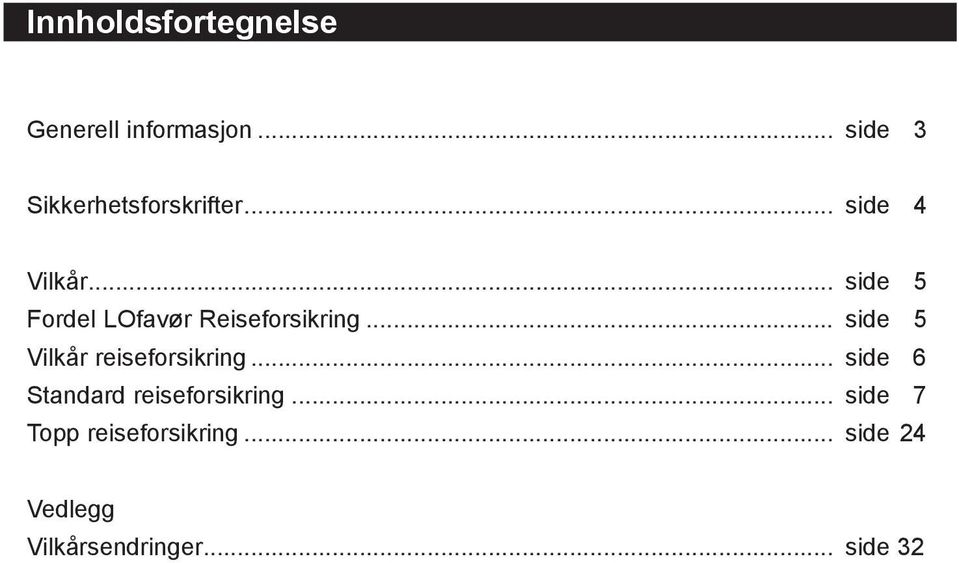 .. side 5 Fordel LOfavør Reiseforsikring.