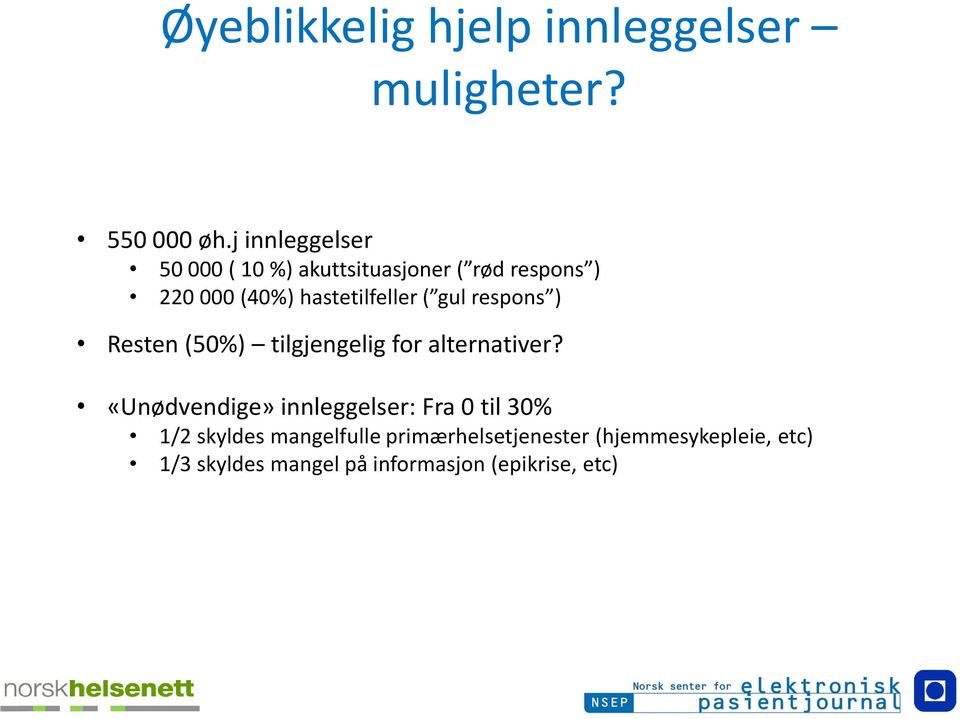 ( gul respons ) Resten (50%) tilgjengelig for alternativer?