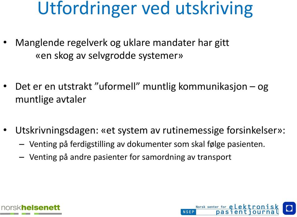 Utskrivningsdagen: «et system av rutinemessige forsinkelser»: Venting på ferdigstilling av