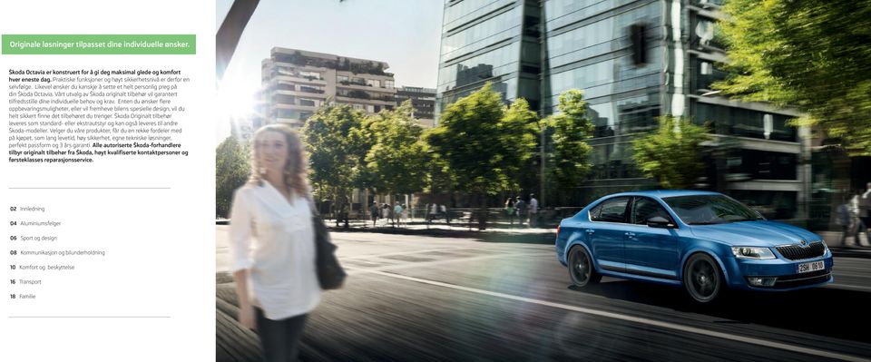 Vårt utvalg av Škoda originalt tilbehør vil garantert tilfredsstille dine individuelle behov og krav.