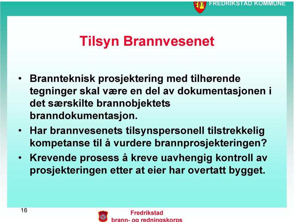 Har brannvesenets tilsynspersonell tilstrekkelig kompetanse til å vurdere