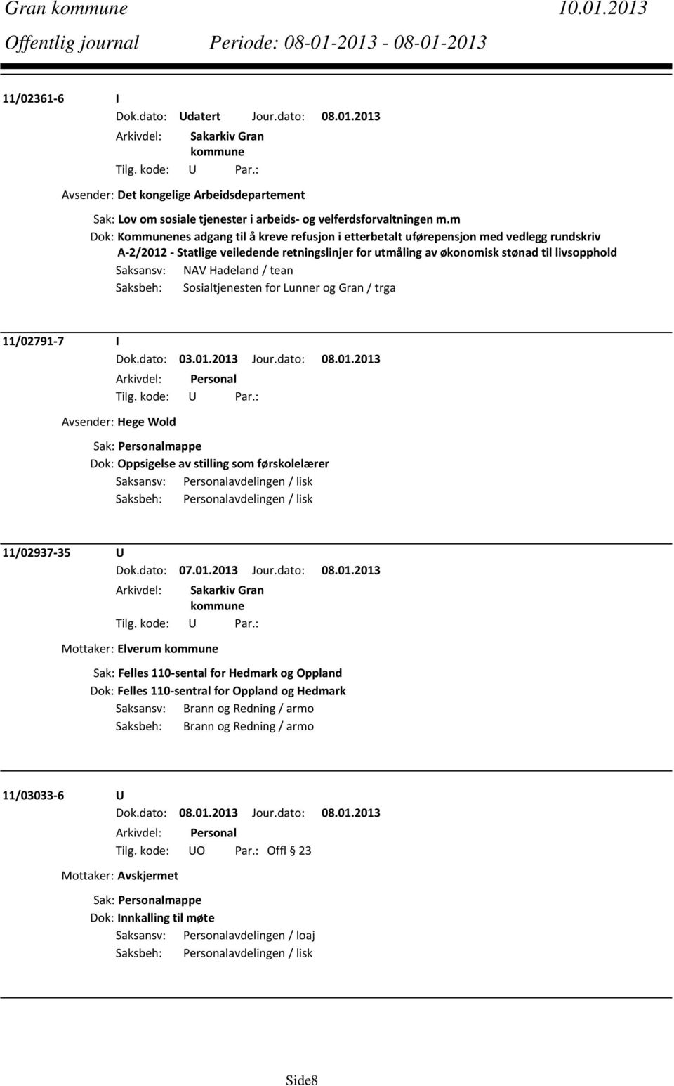 NAV Hadeland / tean Saksbeh: Sosialtjenesten for Lunner og Gran / trga 11/02791 7 I Dok.dato: 03.01.