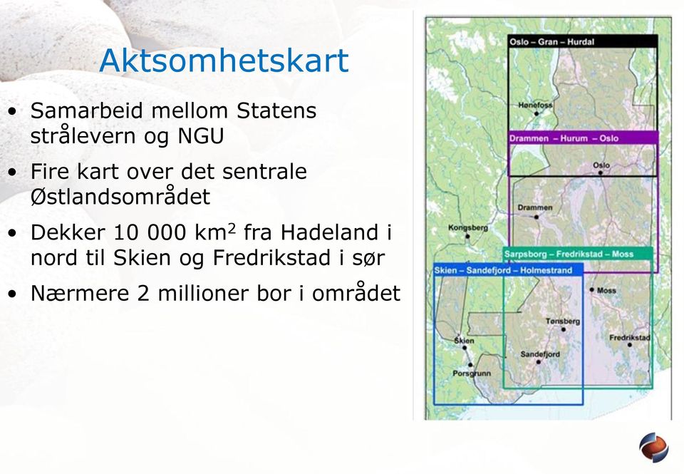 Dekker 10 000 km 2 fra Hadeland i nord til Skien og