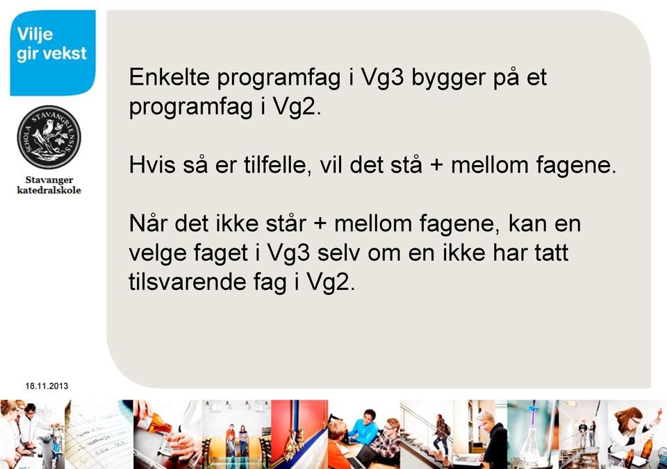 Når det ikke står + mellom fagene, kan en velge faget