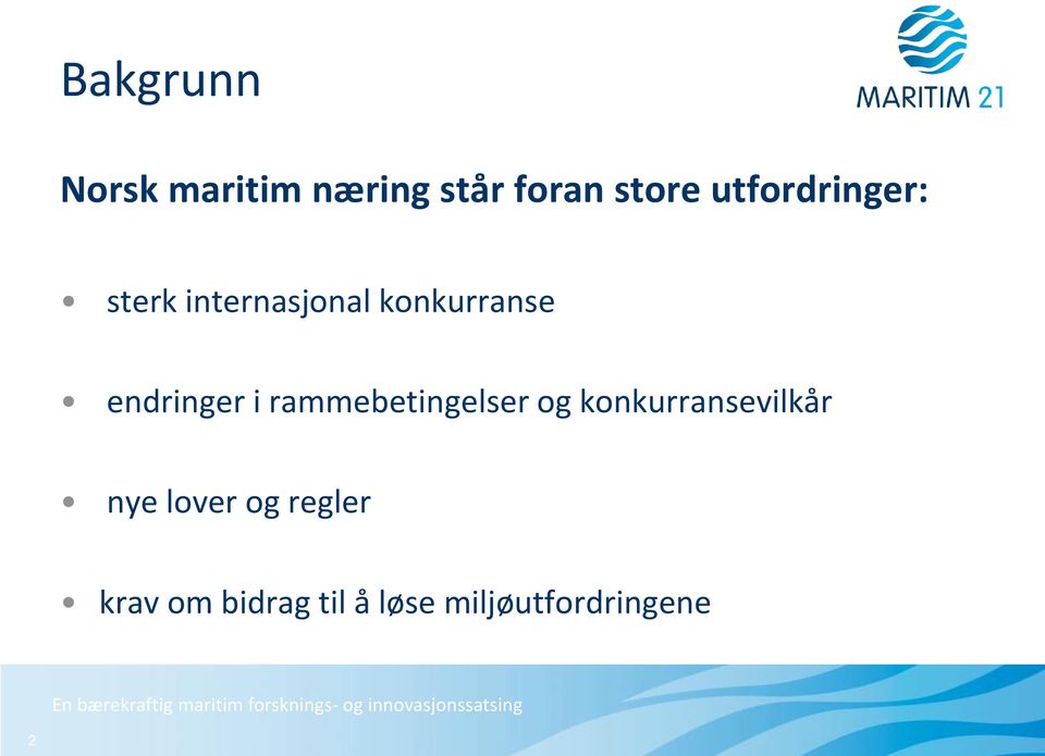 endringer i rammebetingelser og konkurransevilkår