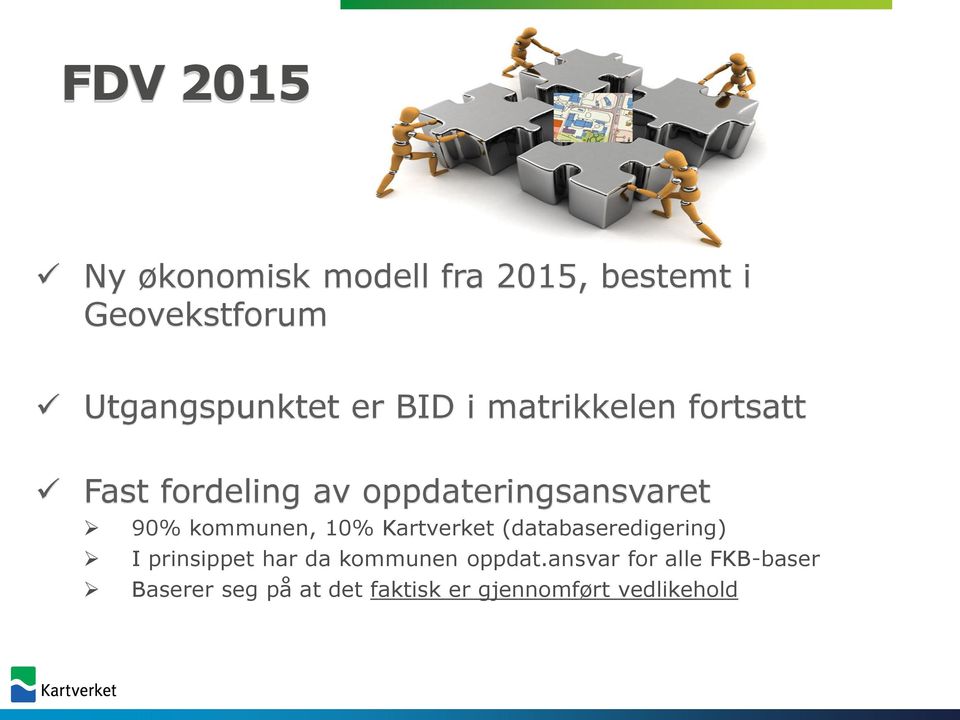 kommunen, 10% Kartverket (databaseredigering) I prinsippet har da kommunen