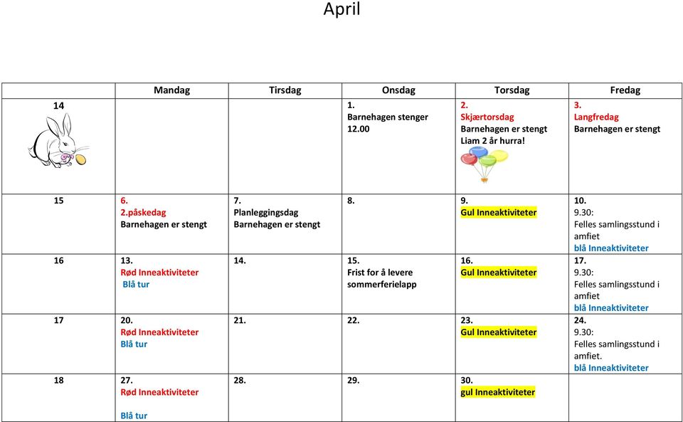 18 27. 7. Planleggingsdag 14. 15. Frist for å levere sommerferielapp 8. 9.