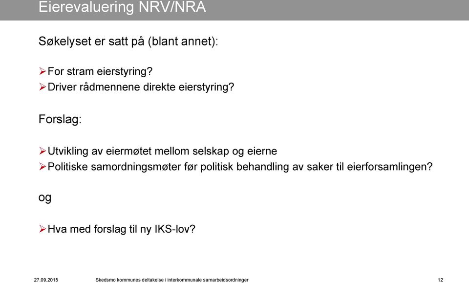 Forslag: Utvikling av eiermøtet mellom selskap og eierne Politiske samordningsmøter før