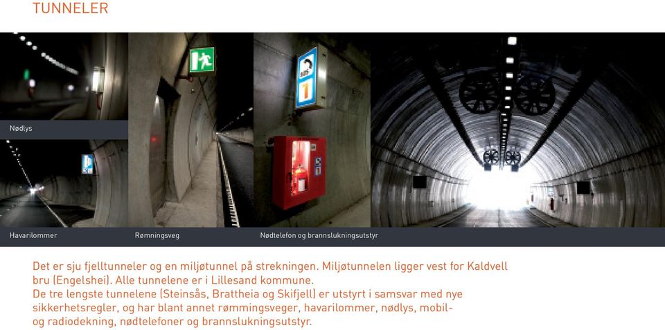 Alle tunnelene er i Lillesand kommune.