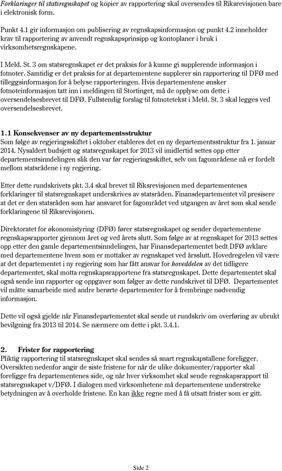 3 om statsregnskapet er det praksis for å kunne gi supplerende informasjon i fotnoter.