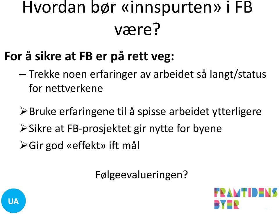 så langt/status for nettverkene Bruke erfaringene til å spisse