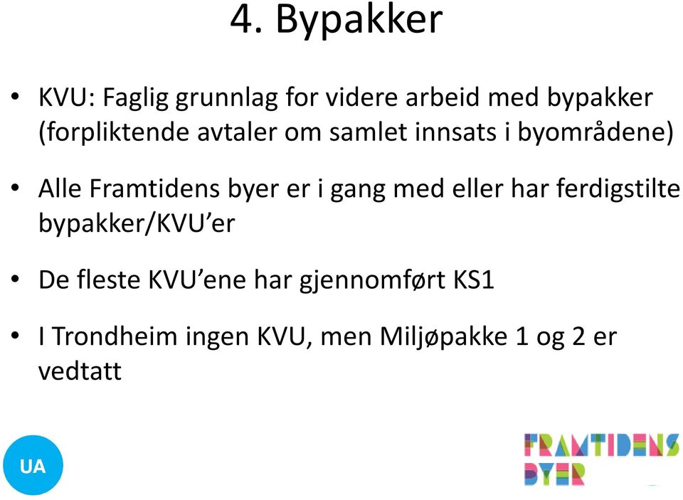 byer er i gang med eller har ferdigstilte bypakker/kvu er De fleste KVU