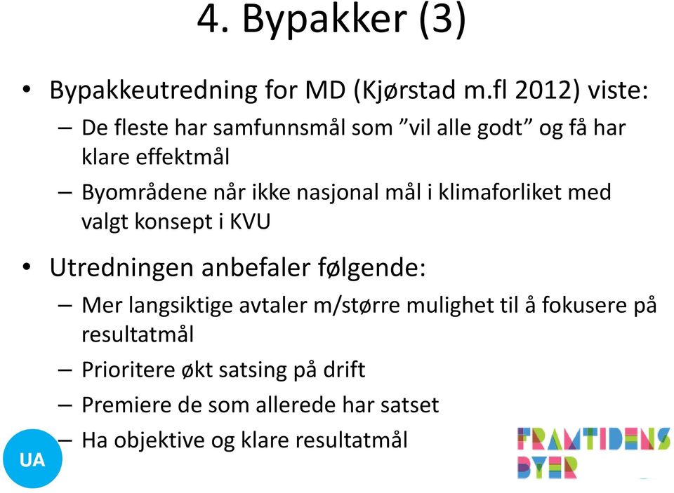 ikke nasjonal mål i klimaforliket med valgt konsept i KVU Utredningen anbefaler følgende: Mer