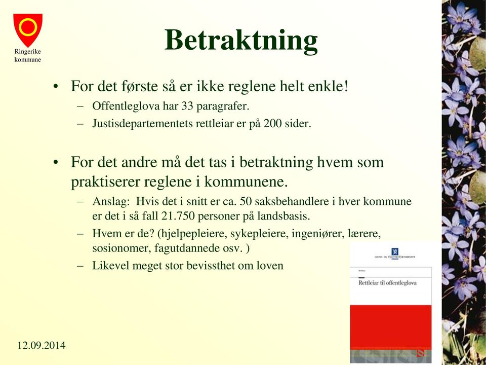 For det andre må det tas i betraktning hvem som praktiserer reglene i ne. Anslag: Hvis det i snitt er ca.