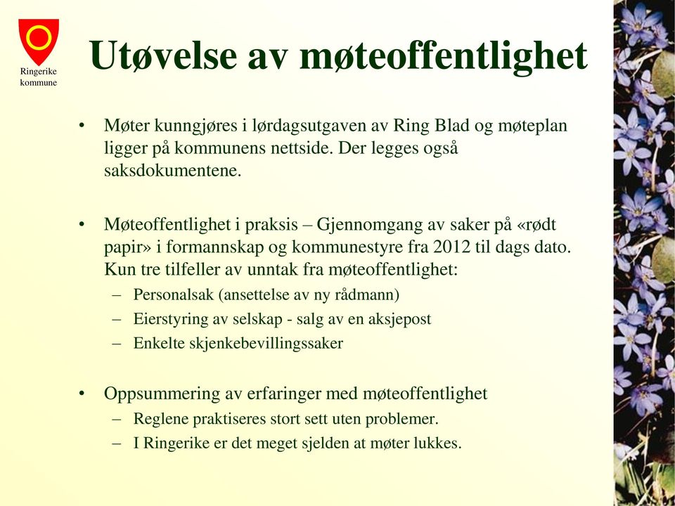 Møteoffentlighet i praksis Gjennomgang av saker på «rødt papir» i formannskap og styre fra 2012 til dags dato.