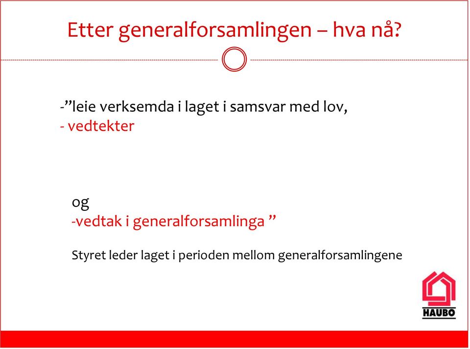 - vedtekter og -vedtak i generalforsamlinga