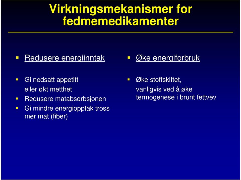 Redusere matabsorbsjonen Gi mindre energiopptak tross mer mat