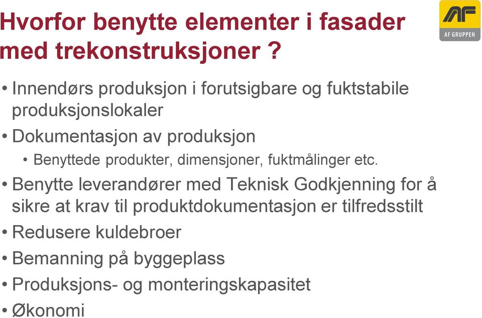 Benyttede produkter, dimensjoner, fuktmålinger etc.