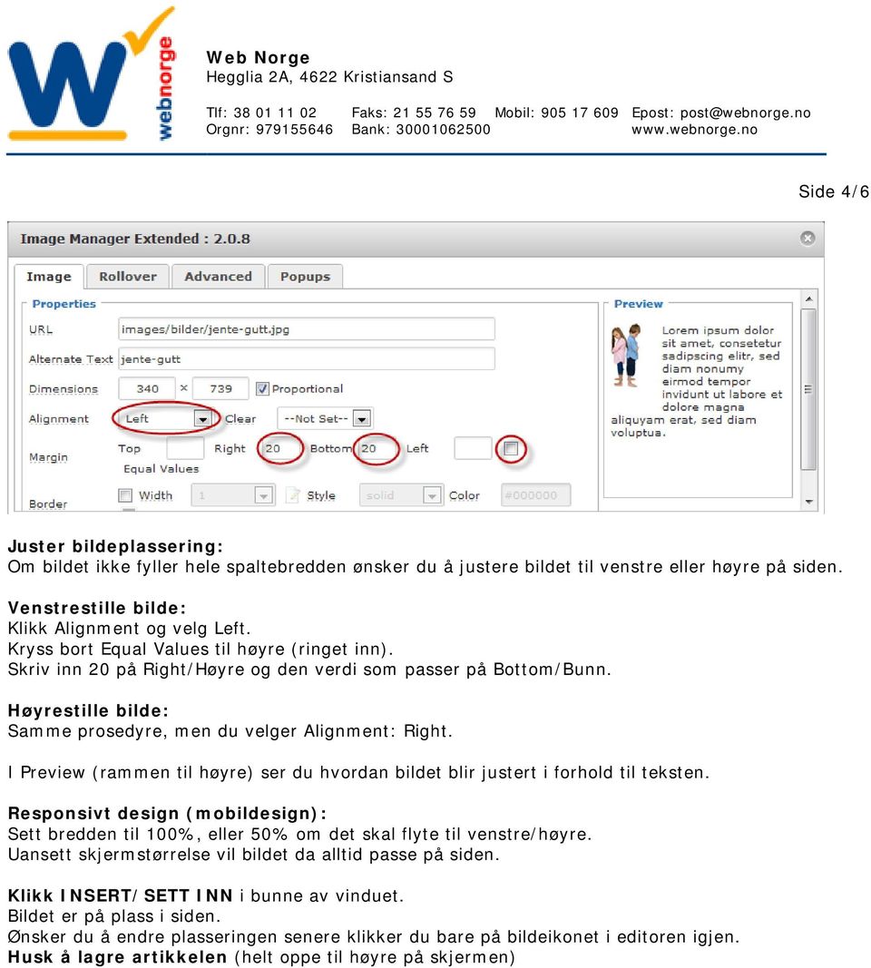 I Preview (rammen til høyre) ser du hvordan bildet blir justert i forhold til teksten. Responsivt design (mobildesign): Sett bredden til 100%, eller 50% om det skal flyte til venstre/høyre.