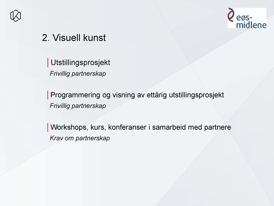 utstillingsprosjekt Frivillig partnerskap Workshops,