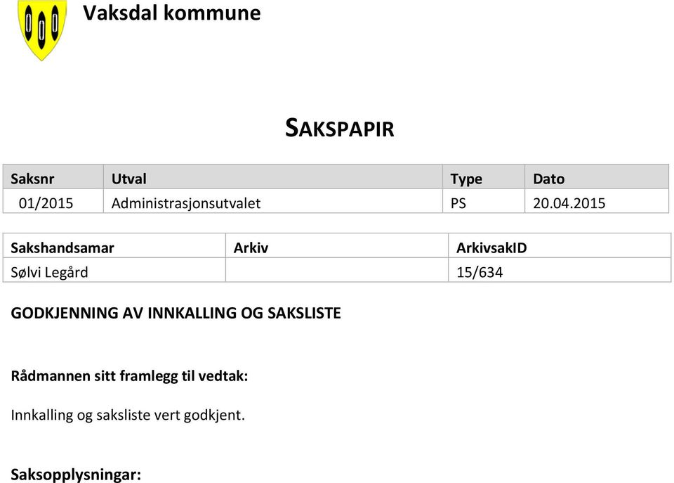2015 Sakshandsamar Arkiv ArkivsakID Sølvi Legård 15/634 GODKJENNING