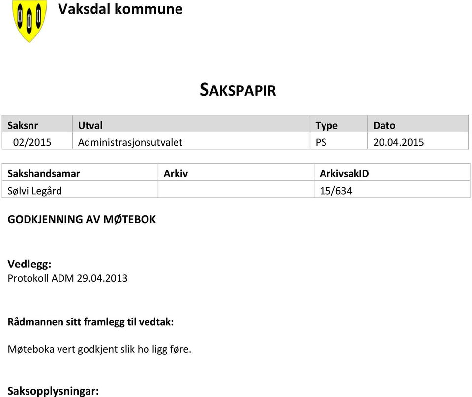 2015 Sakshandsamar Arkiv ArkivsakID Sølvi Legård 15/634 GODKJENNING AV