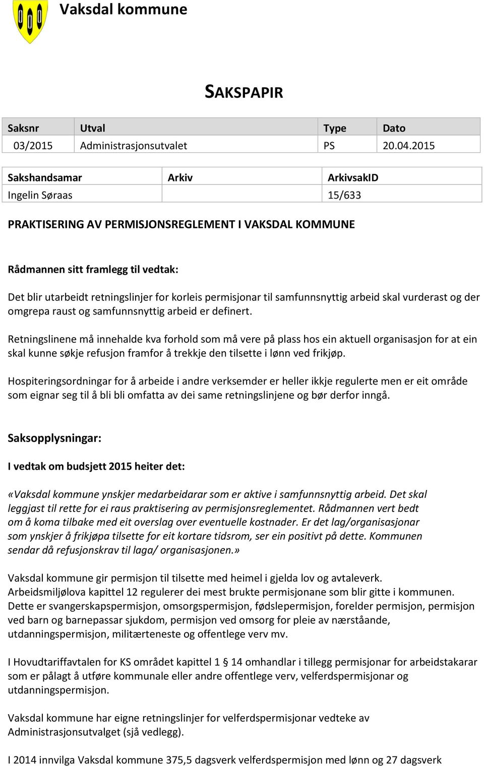 permisjonar til samfunnsnyttig arbeid skal vurderast og der omgrepa raust og samfunnsnyttig arbeid er definert.