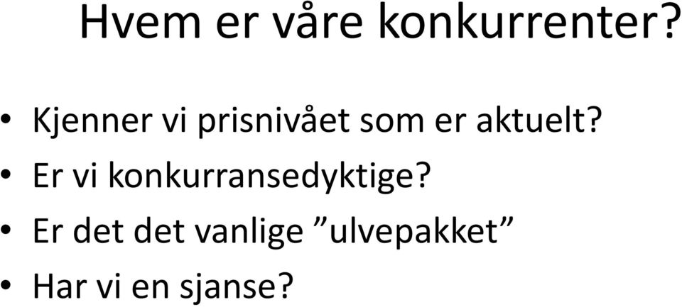 aktuelt? Er vi konkurransedyktige?