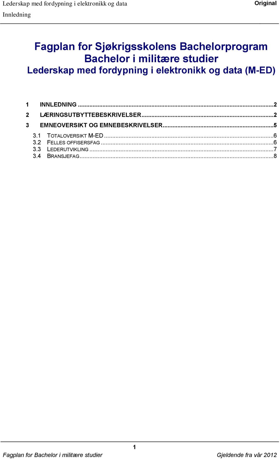 ..2 2 LÆRINGSUTBYTTEBESKRIVELSER...2 3 EMNEOVERSIKT OG EMNEBESKRIVELSER...5 3.