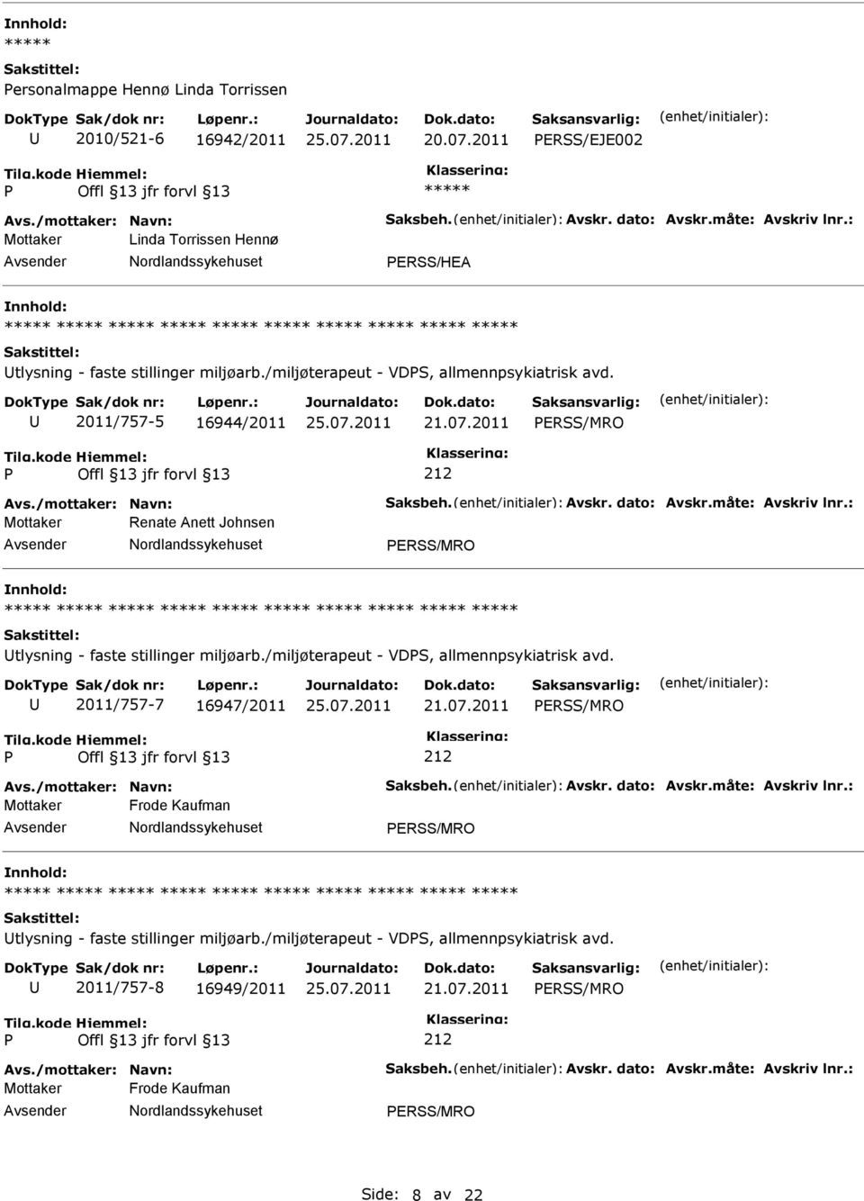 2011/757-5 16944/2011 ERSS/MRO Mottaker Renate Anett Johnsen ERSS/MRO tlysning - faste stillinger  2011/757-7 16947/2011 ERSS/MRO Mottaker