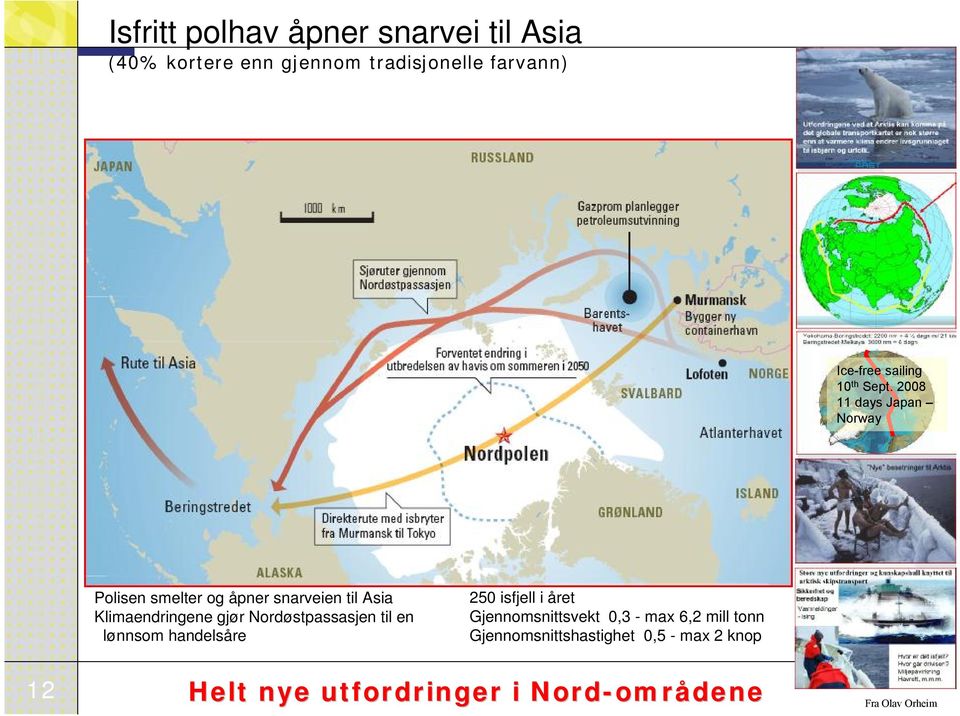 2008 11 days Japan Norway Polisen smelter og åpner snarveien til Asia Klimaendringene gjør