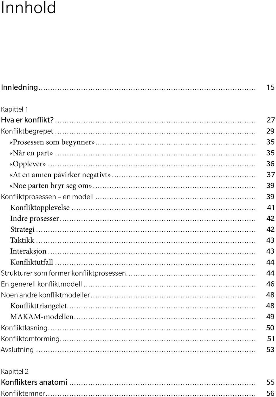 .................................................................................... 35 «Opplever»........................................................................................ 36 «At en annen påvirker negativt».