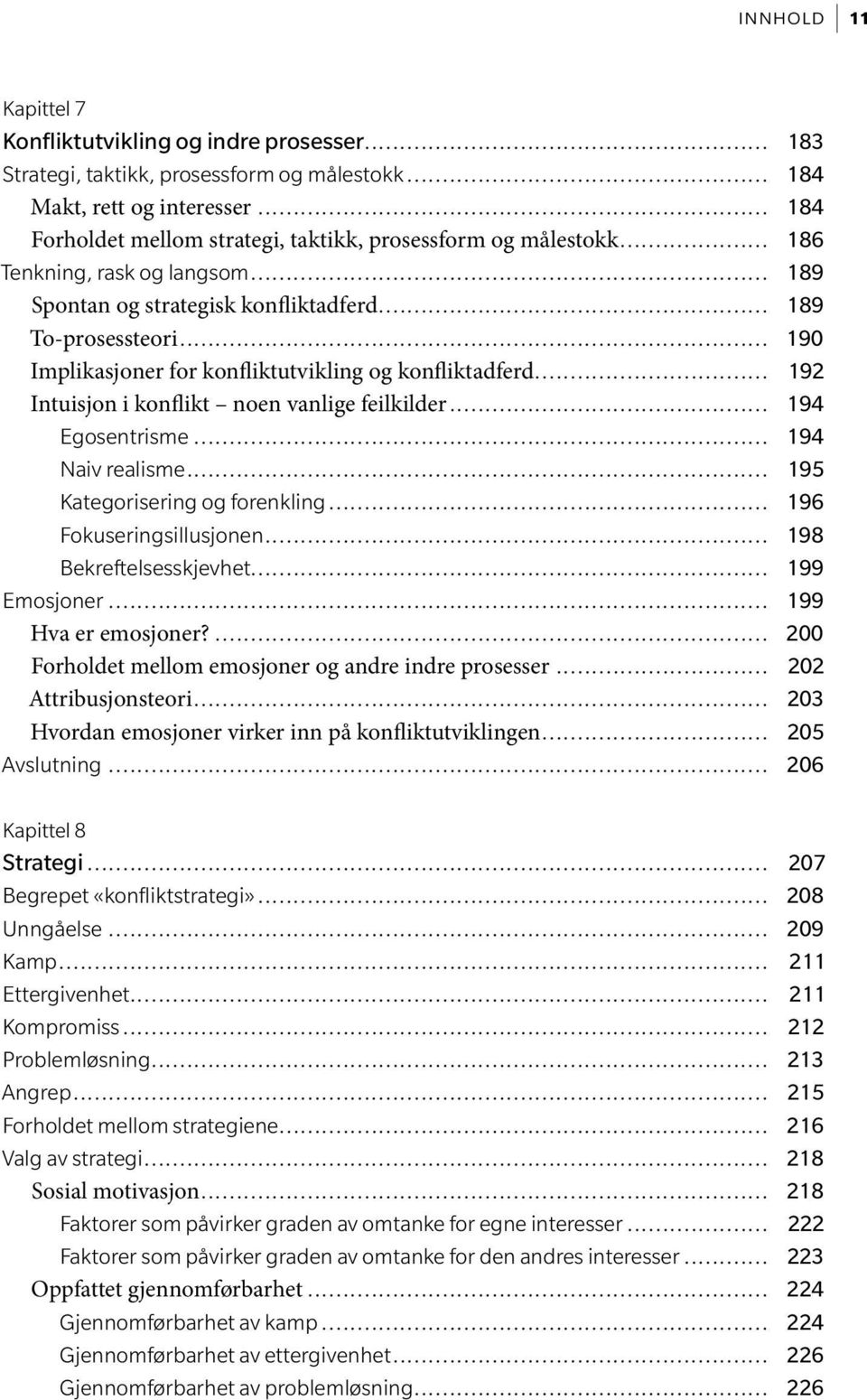 ........................................................................ 189 Spontan og strategisk konfliktadferd....................................................... 189 To-prosessteori.