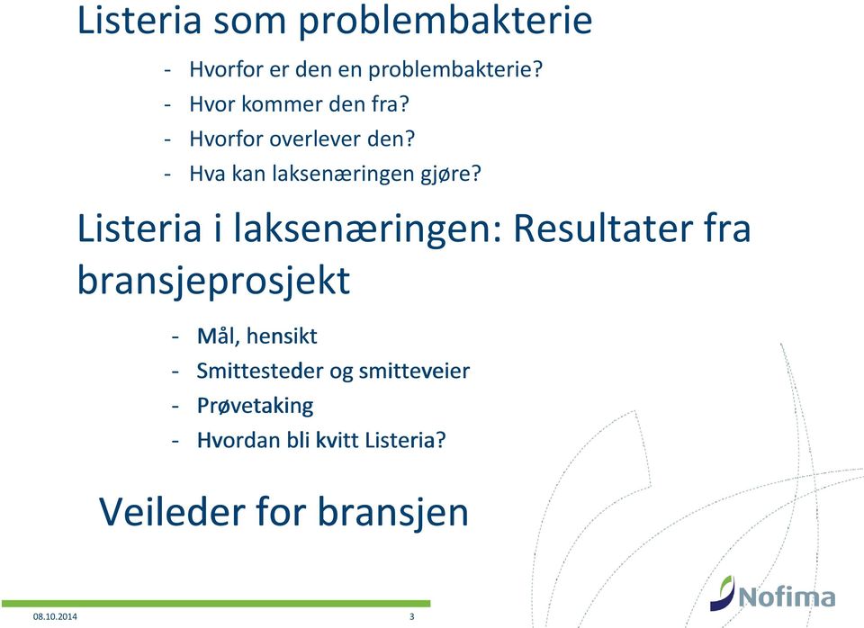 Listeria i laksenæringen: Resultater fra bransjeprosjekt - Mål, hensikt -